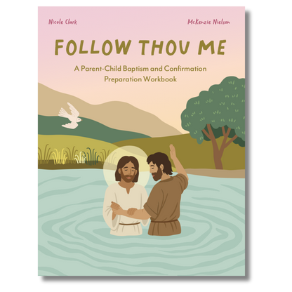 PREORDER Follow Thou Me: A Child-Parent Baptism and Confirmation Preparation Workbook